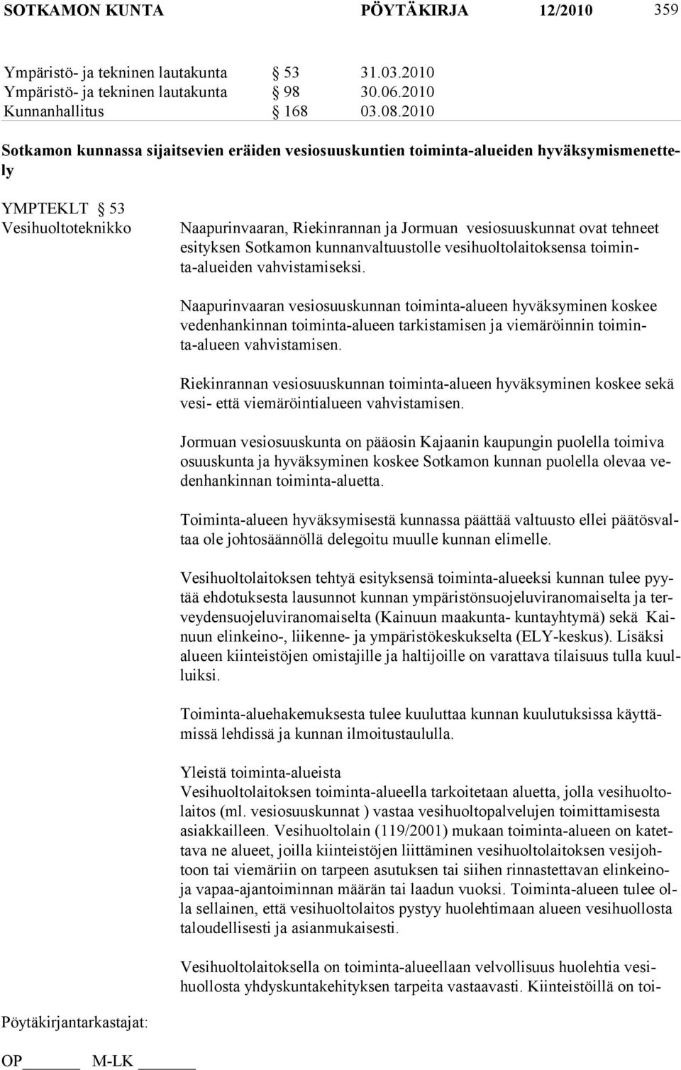 esityk sen Sotkamon kun nanvaltuustolle vesihuoltolaitoksensa toiminta-alueiden vahvistamiseksi.