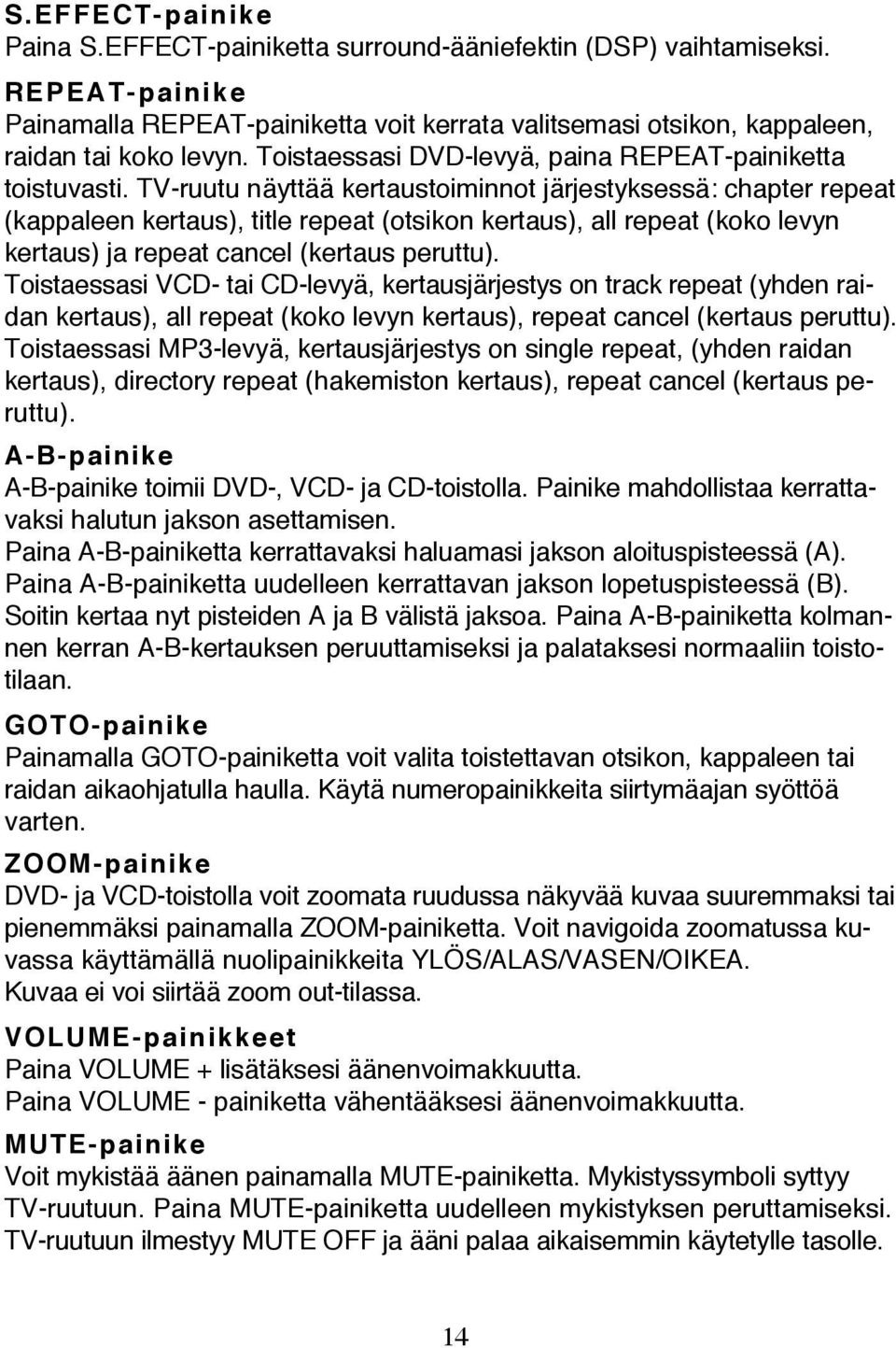 TV-ruutu näyttää kertaustoiminnot järjestyksessä: chapter repeat (kappaleen kertaus), title repeat (otsikon kertaus), all repeat (koko levyn kertaus) ja repeat cancel (kertaus peruttu).