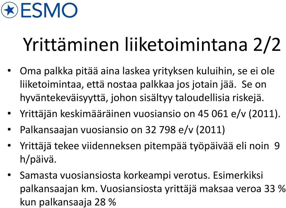 Yrittäjän keskimääräinen vuosiansio on 45 061 e/v (2011).