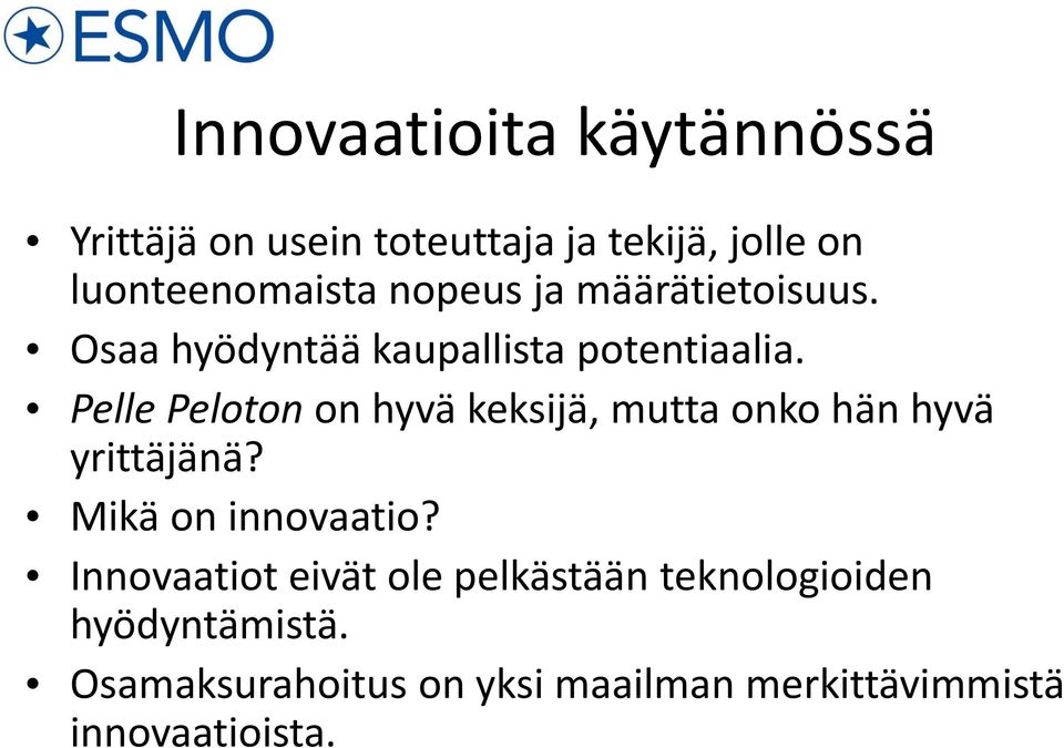 Pelle Peloton on hyvä keksijä, mutta onko hän hyvä yrittäjänä? Mikä on innovaatio?