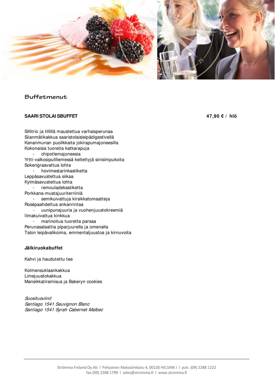 remouladekastiketta Porkkana-mustajuuriterriiniä - semikuivattuja kirsikkatomaatteja Rosépaahdettua ankanrintaa - uunipunajuuria ja vuohenjuustokreemiä Ilmakuivattua kinkkua - marinoitua tuoretta