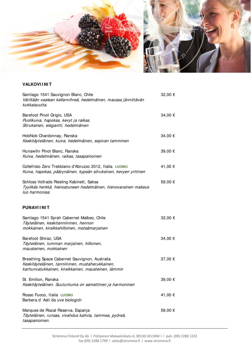 Sitruksinen, elegantti, hedelmäinen HobNob Chardonnay, Ranska 34,00 Keskitäyteläinen, kuiva, hedelmäinen, sopivan tamminen Hunawihr Pinot Blanc, Ranska 39,00 Kuiva, hedelmäinen, raikas, tasapainoinen