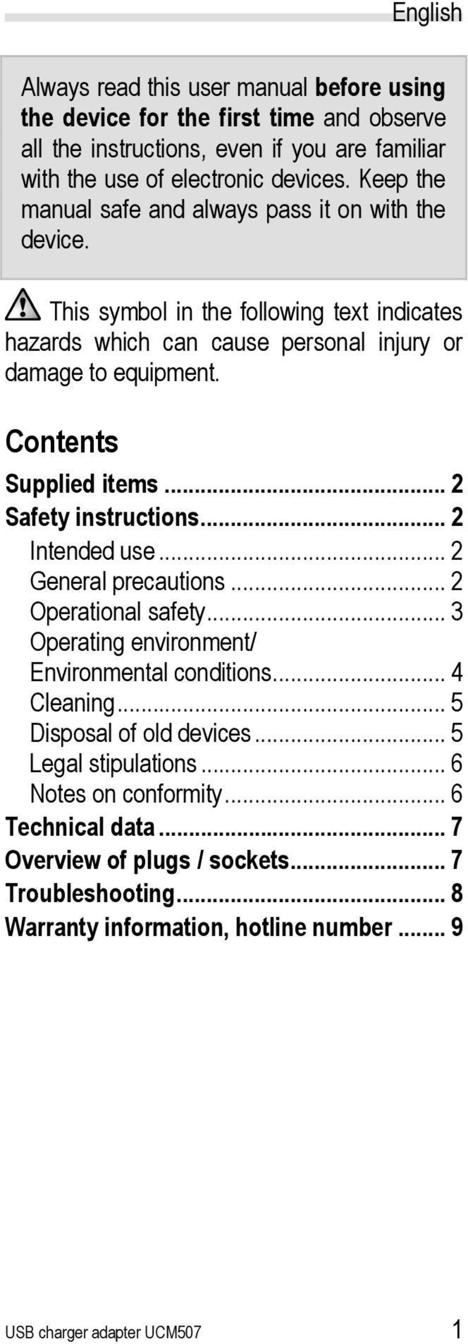 Contents Supplied items... 2 Safety instructions... 2 Intended use... 2 General precautions... 2 Operational safety... 3 Operating environment/ Environmental conditions... 4 Cleaning.