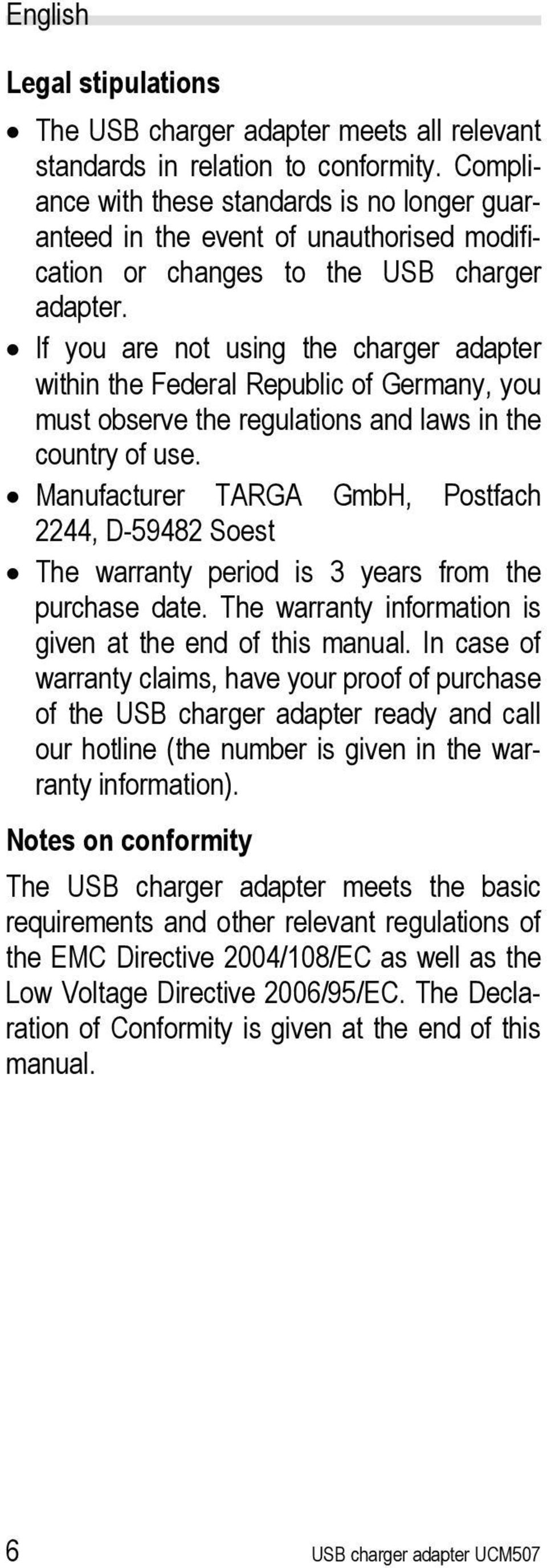 If you are not using the charger adapter within the Federal Republic of Germany, you must observe the regulations and laws in the country of use.