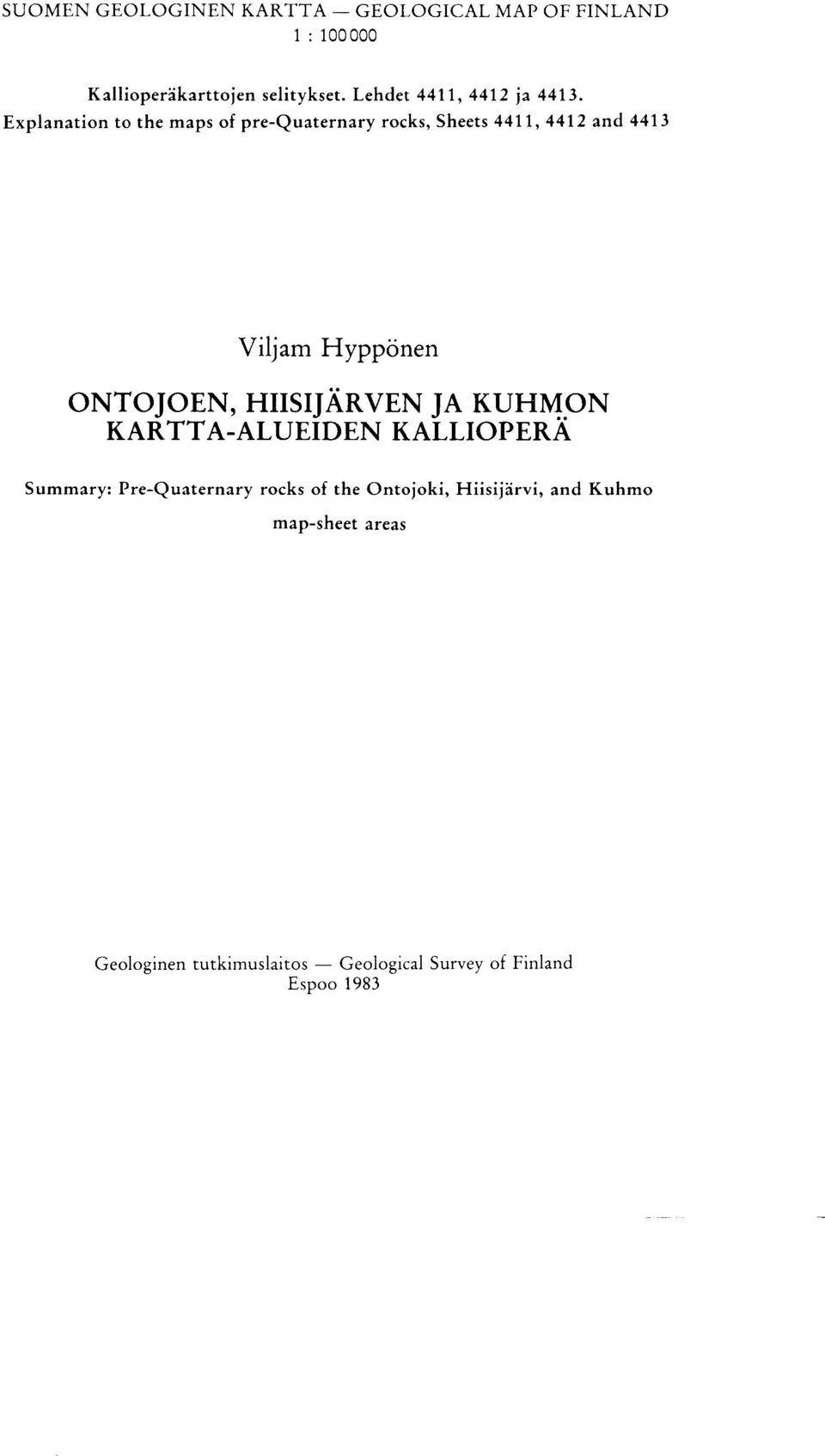Explanation to the maps of pre-quaternary rocks, Sheets 4411, 4412 and 4413 Viljam Hypponen ONTOJOEN,