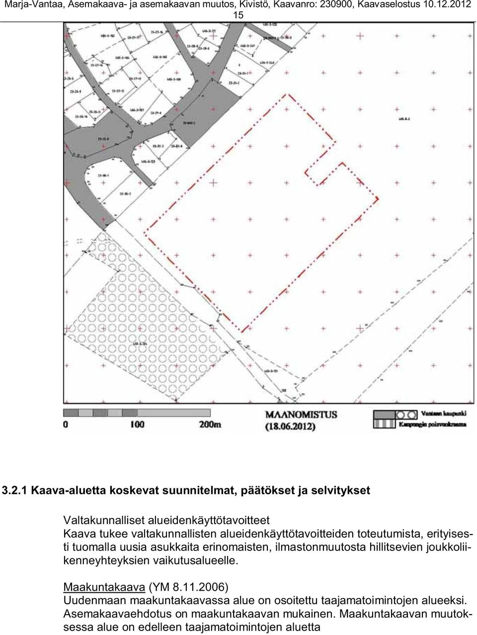 valtakunnallisten alueidenkäyttötavoitteiden toteutumista, erityisesti tuomalla uusia asukkaita erinomaisten, ilmastonmuutosta