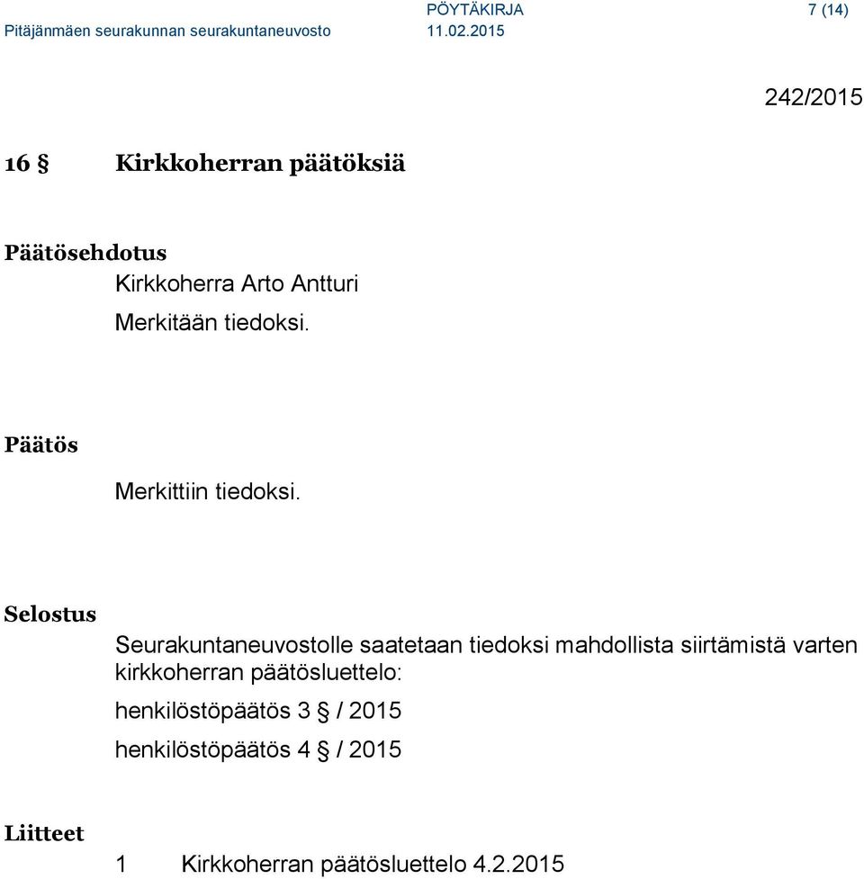 Selostus Seurakuntaneuvostolle saatetaan tiedoksi mahdollista siirtämistä varten