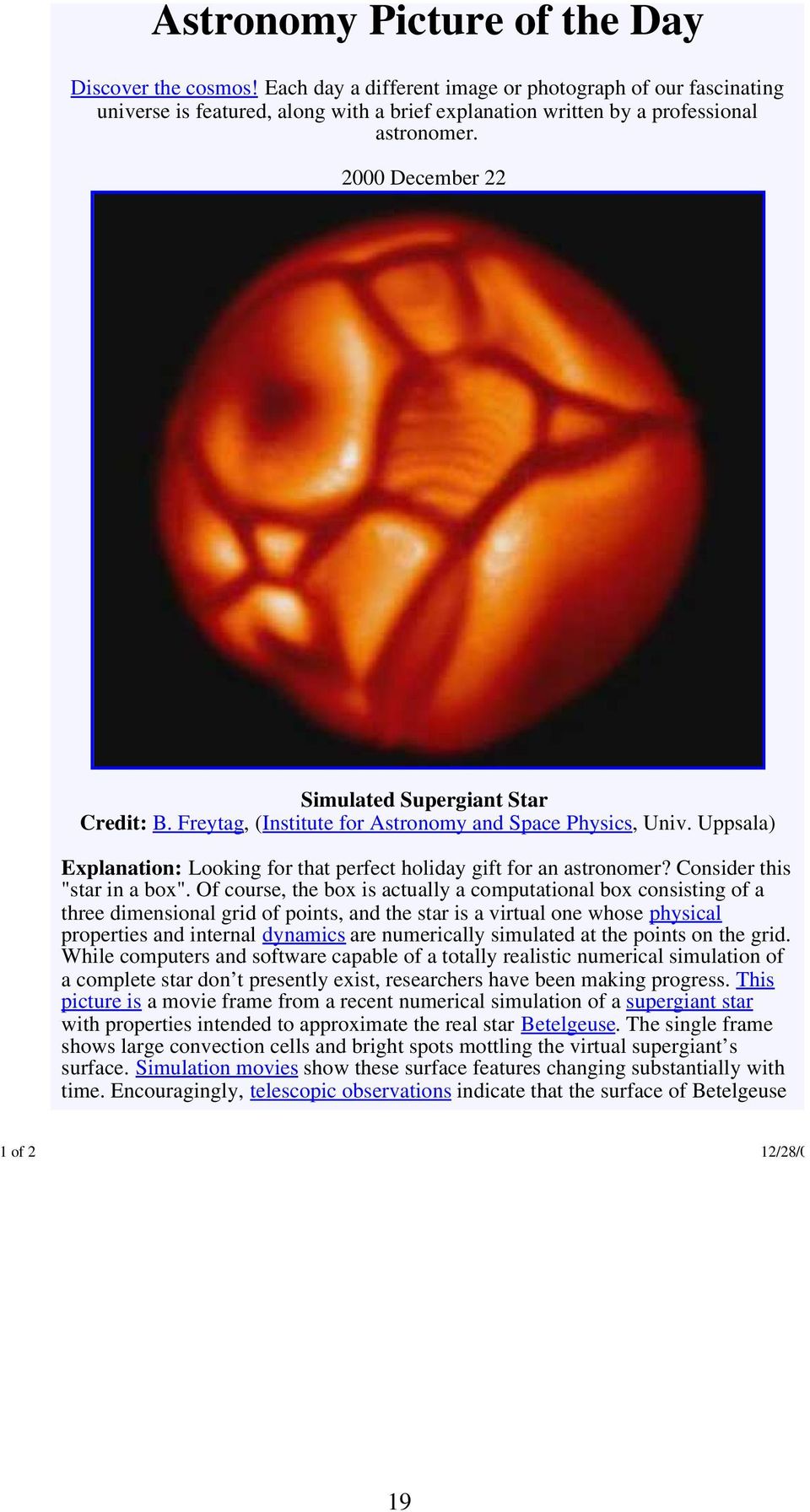 2000 December 22 Simulated Supergiant Star Credit: B. Freytag, (Institute for Astronomy and Space Physics, Univ. Uppsala) Explanation: Looking for that perfect holiday gift for an astronomer?