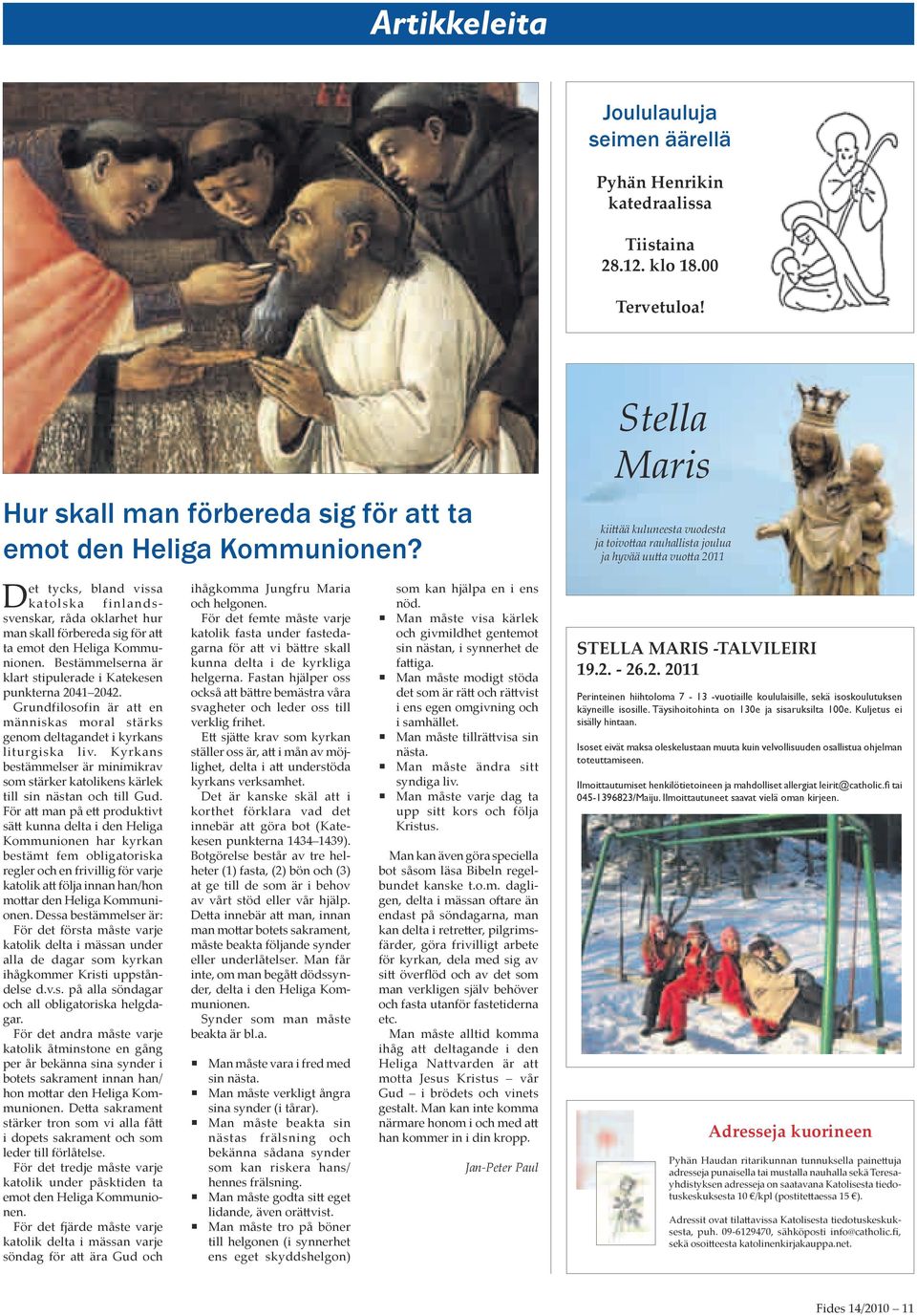Grundfilosofin är att en människas moral stärks genom deltagandet i kyrkans liturgiska liv. Kyrkans bestämmelser är minimikrav som stärker katolikens kärlek till sin nästan och till Gud.