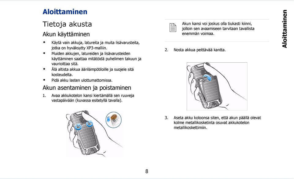 Pidä akku lasten ulottumattomissa. Akun asentaminen ja poistaminen 1. Avaa akkukotelon kansi kiertämällä sen ruuveja vastapäivään (kuvassa esitetyllä tavalla).