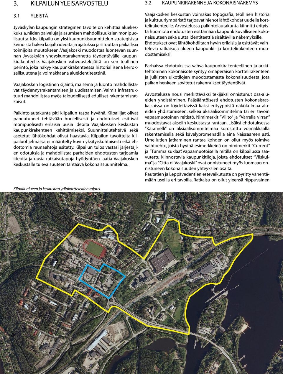 Vaajakoski muodostaa luontevan suunnan Jyväskylän yhdyskuntarakennetta täydentävälle kaupunkirakenteelle.