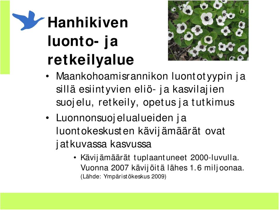 Luonnonsuojelualueiden ja luontokeskusten kävijämäärät ovat jatkuvassa kasvussa