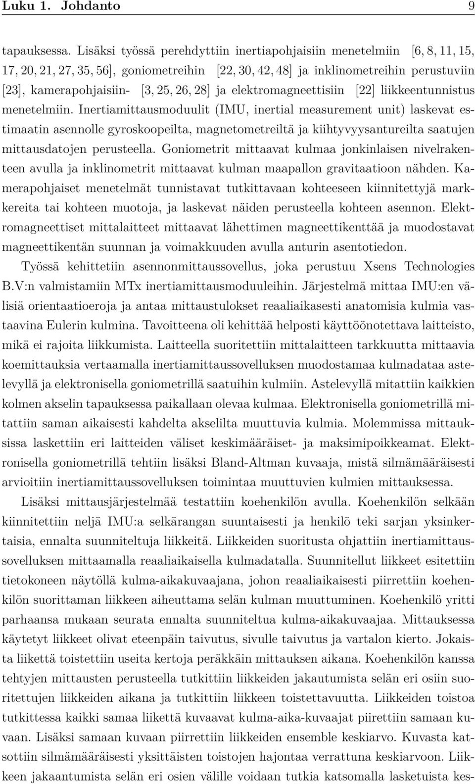 ja elektromagneettisiin [22] liikkeentunnistus menetelmiin.