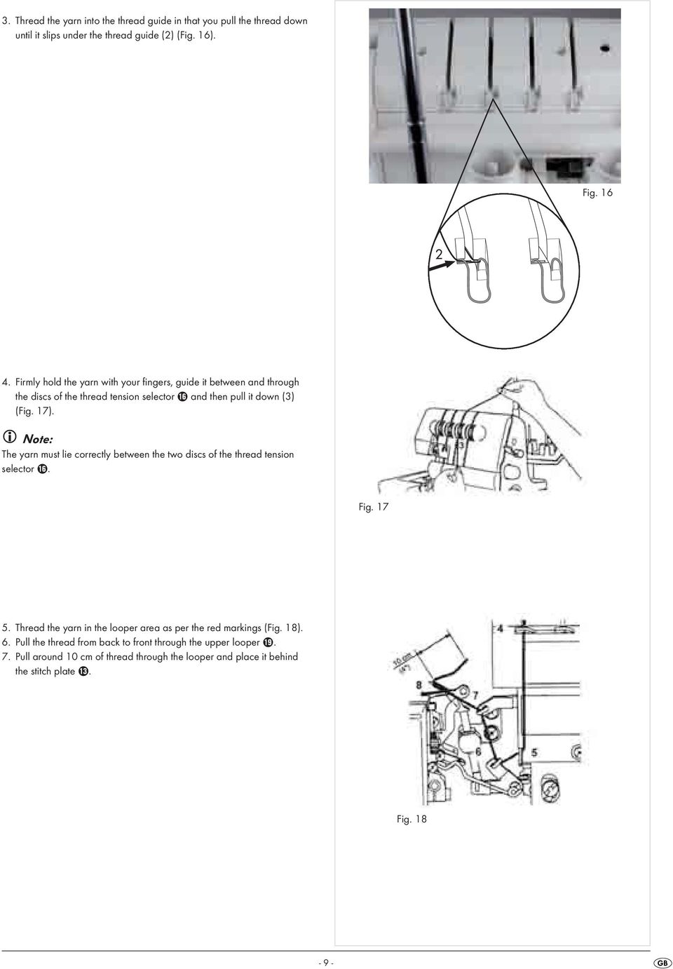 Note: The yarn must lie correctly between the two discs of the thread tension selector z. Fig. 17 5.