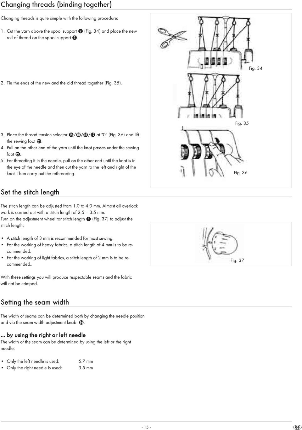 36) and lift the sewing foot a. 4. Pull on the other end of the yarn until the knot passes under the sewing foot a. 5.