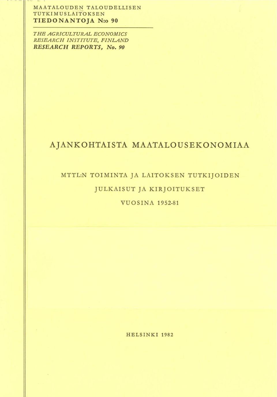 No. 90 AJANKOHTAISTA MAATALOUSEKONOMIAA MTTL:N TOIMINTA JA LAITOKSEN