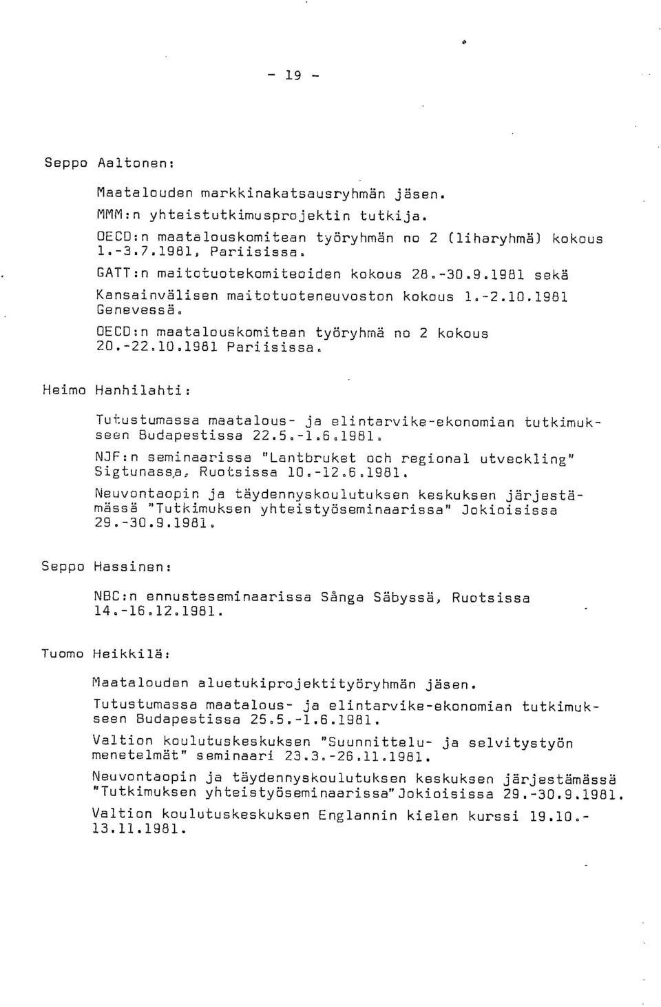 Heimo Hanhilahti: Tutustumassa maatalous- ja elintarvike-ekonomian tutkimukseen Budapestissa 22.5.-1.6.1981.