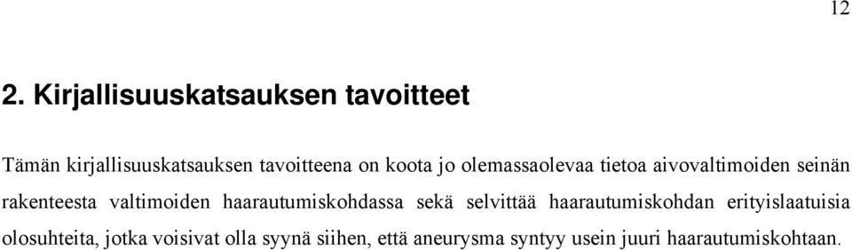 haarautumiskohdassa sekä selvittää haarautumiskohdan erityislaatuisia olosuhteita,