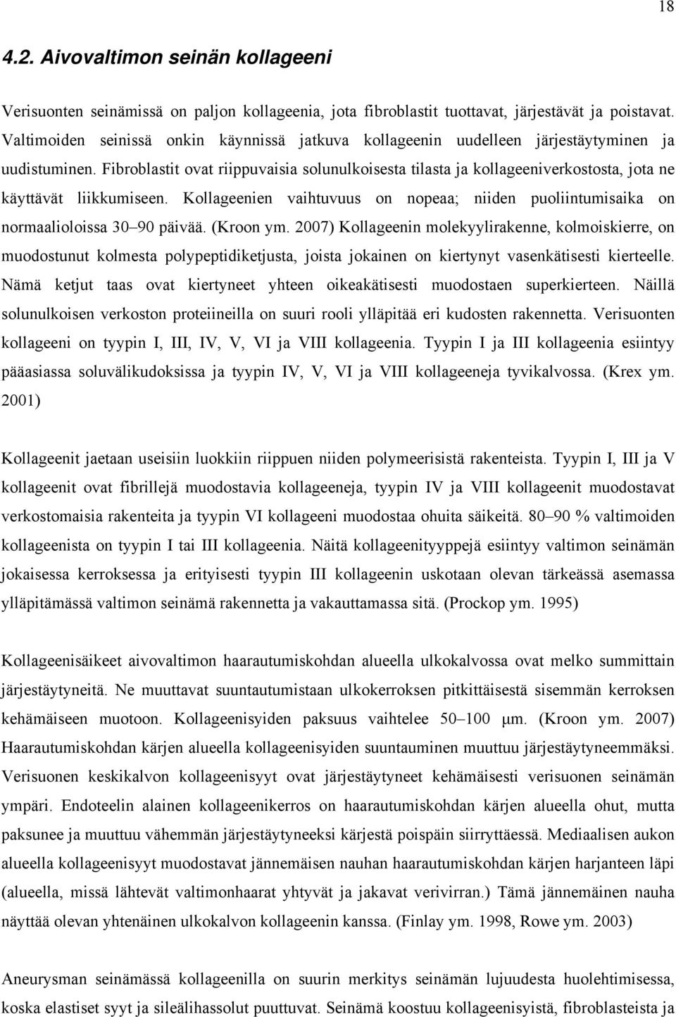 Fibroblastit ovat riippuvaisia solunulkoisesta tilasta ja kollageeniverkostosta, jota ne käyttävät liikkumiseen.