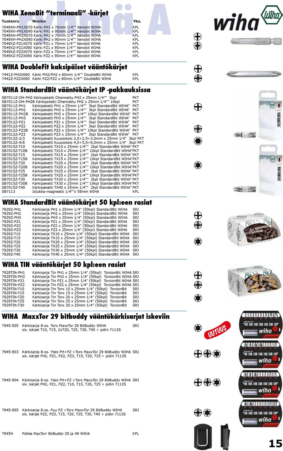 7049XZ-PZ2X070 Kärki PZ2 x 70mm 1/4 Xenobit WIHA KPL 5,41 6,71 7049XZ-PZ2X090 Kärki PZ2 x 90mm 1/4 Xenobit WIHA KPL 6,43 7,97 WIHA DoubleFit kaksipäiset vääntökärjet 7441Z-PH2X060 Kärki PH2/PH2 x