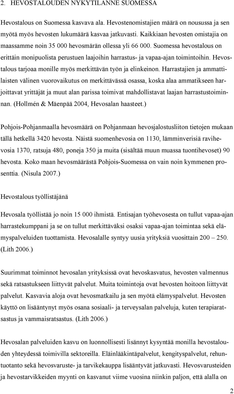 Hevostalous tarjoaa monille myös merkittävän työn ja elinkeinon.