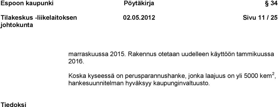 Rakennus otetaan uudelleen käyttöön tammikuussa 2016.