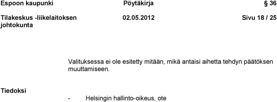 esitetty mitään, mikä antaisi aihetta tehdyn
