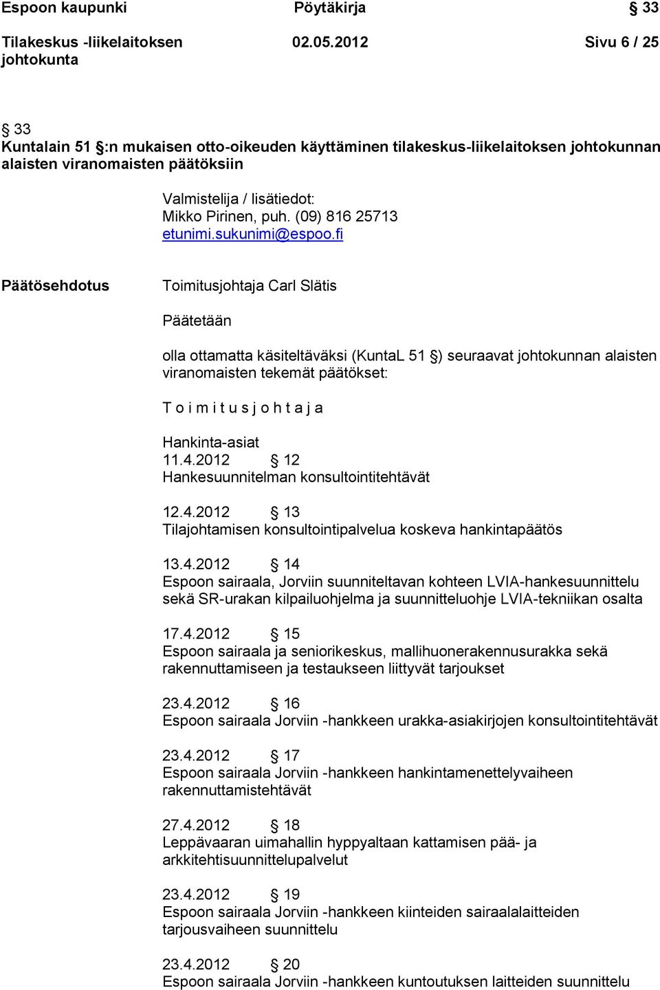 (09) 816 25713 etunimi.sukunimi@espoo.