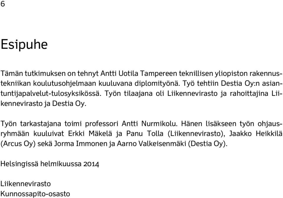 Työn tarkastajana toimi professori Antti Nurmikolu.