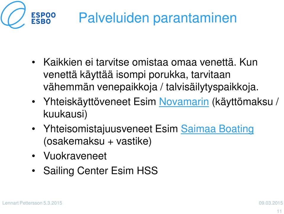 talvisäilytyspaikkoja.