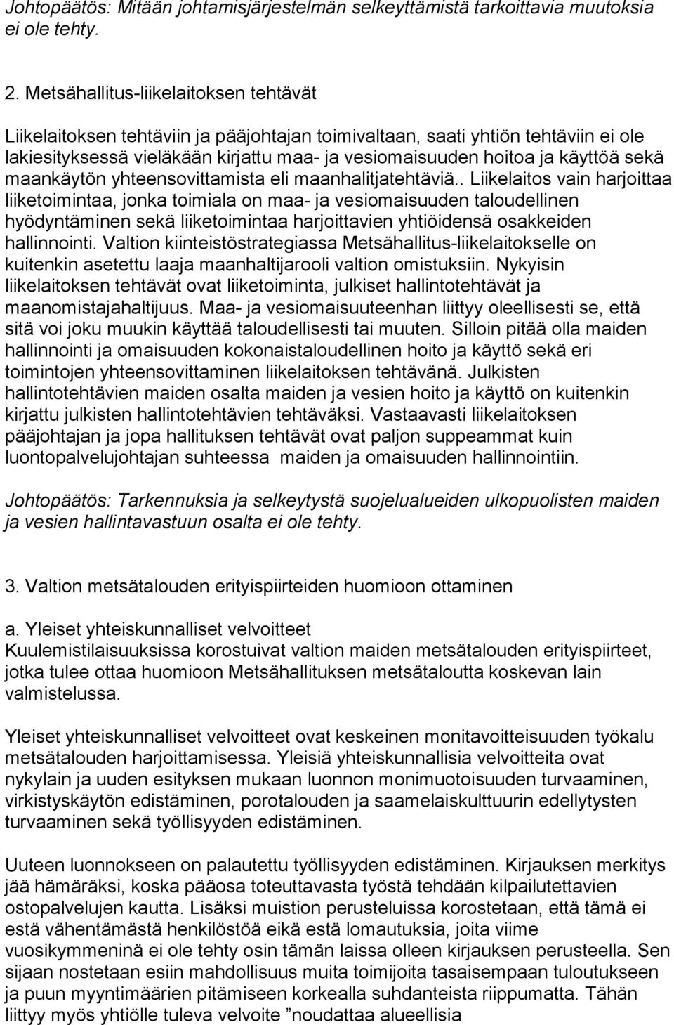 sekä maankäytön yhteensovittamista eli maanhalitjatehtäviä.