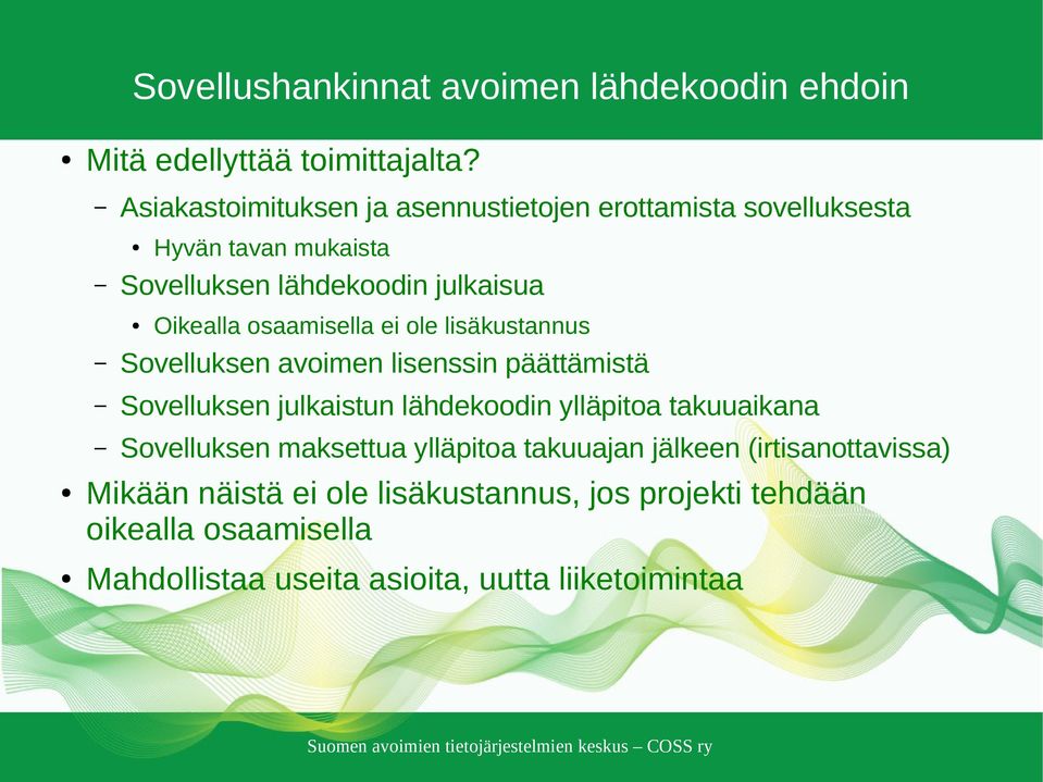 osaamisella ei ole lisäkustannus Sovelluksen avoimen lisenssin päättämistä Sovelluksen julkaistun lähdekoodin ylläpitoa takuuaikana