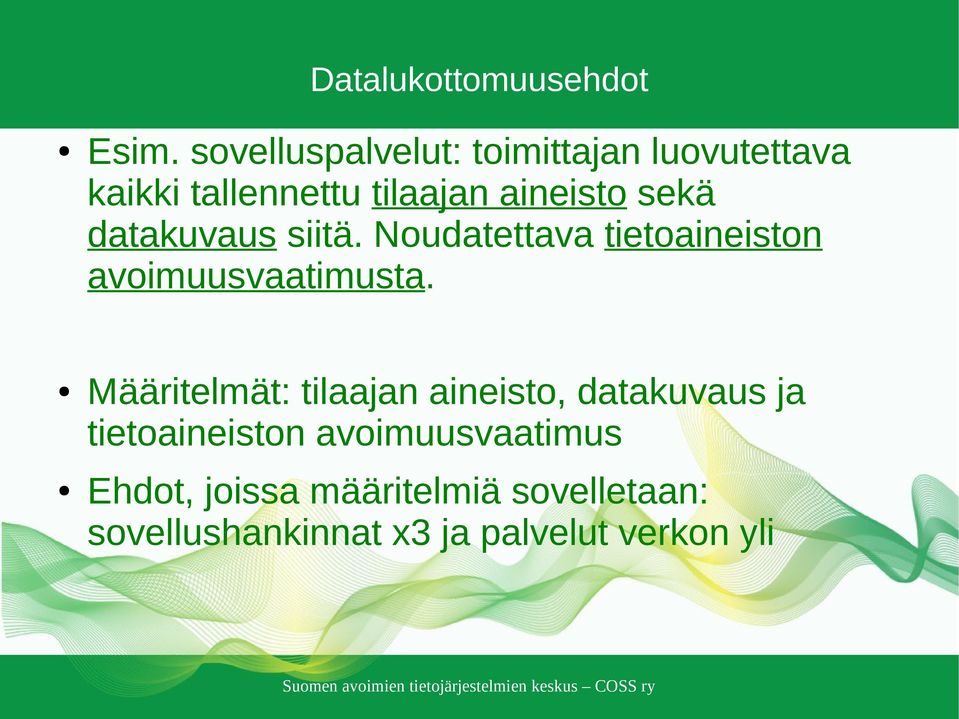datakuvaus siitä. Noudatettava tietoaineiston avoimuusvaatimusta.