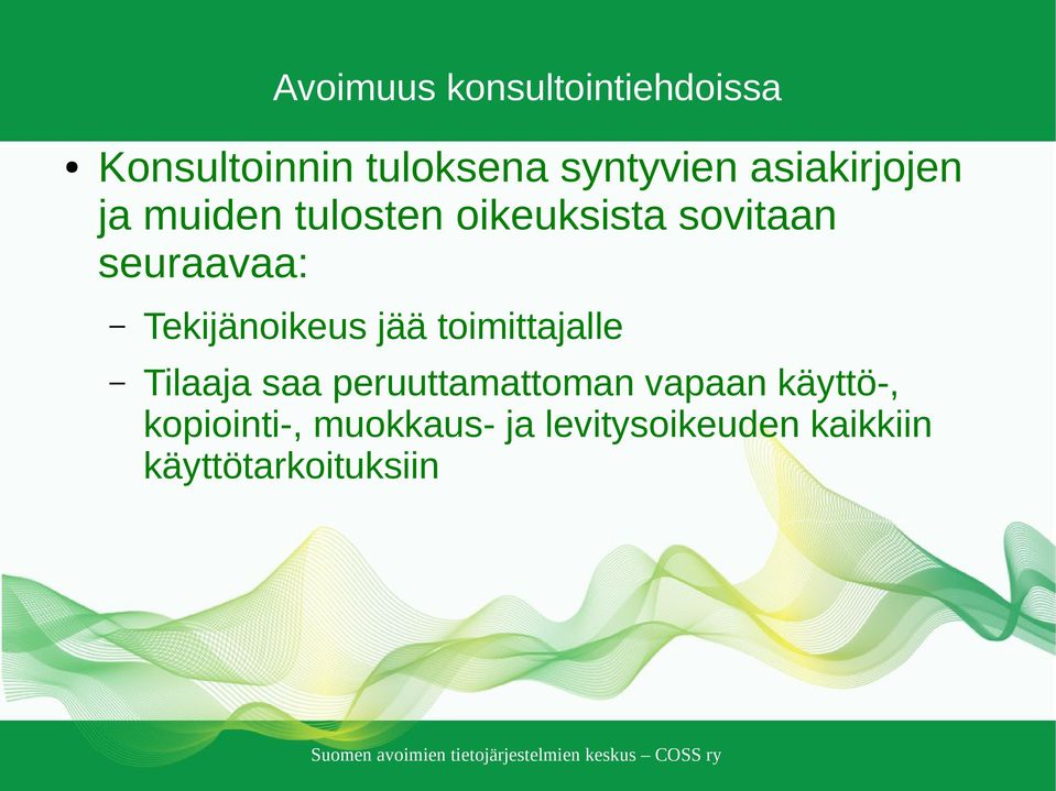Tekijänoikeus jää toimittajalle Tilaaja saa peruuttamattoman vapaan