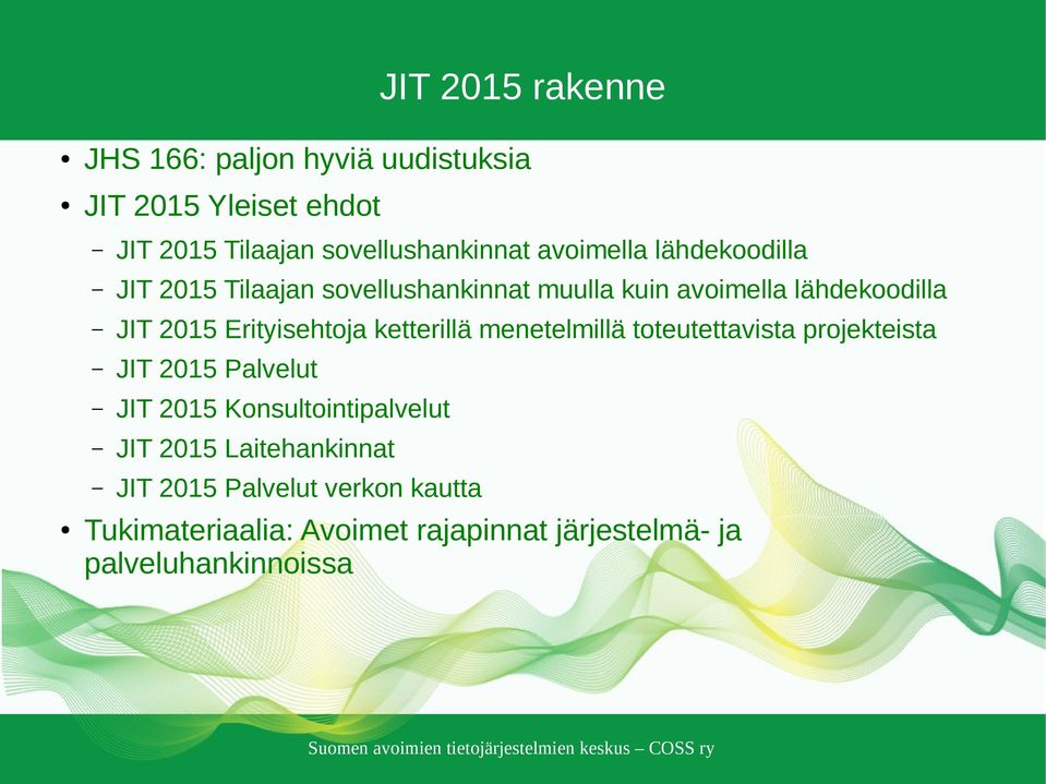 Erityisehtoja ketterillä menetelmillä toteutettavista projekteista JIT 2015 Palvelut JIT 2015 Konsultointipalvelut