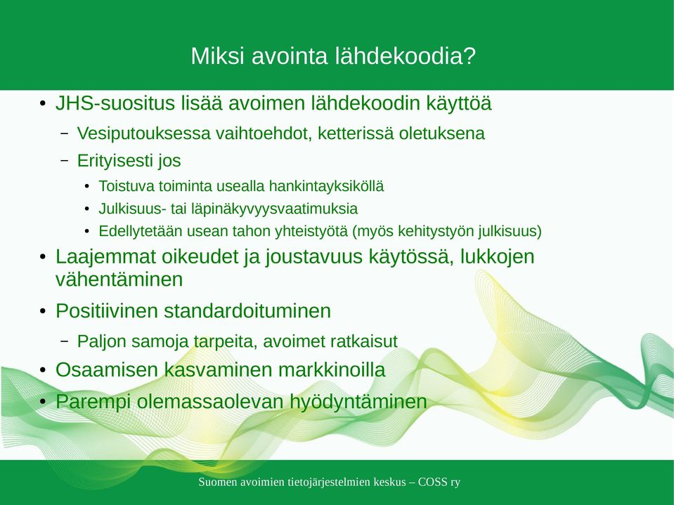 toiminta usealla hankintayksiköllä Julkisuus- tai läpinäkyvyysvaatimuksia Edellytetään usean tahon yhteistyötä (myös
