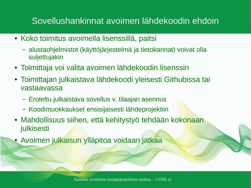 julkaistava lähdekoodi yleisesti Githubissa tai vastaavassa Eroteltu julkaistava sovellus v.