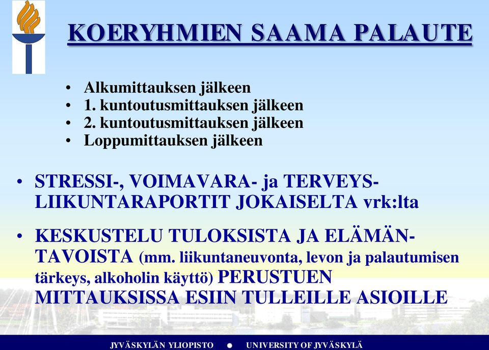 LIIKUNTARAPORTIT JOKAISELTA vrk:lta KESKUSTELU TULOKSISTA JA ELÄMÄN- TAVOISTA (mm.