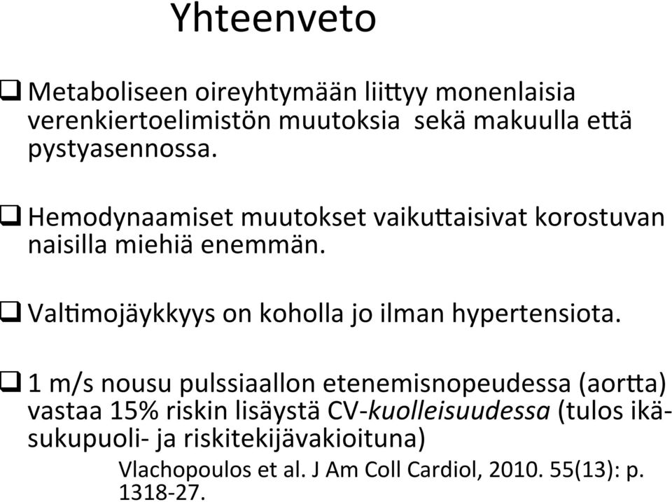 q ValMmojäykkyys on koholla jo ilman hypertensiota.