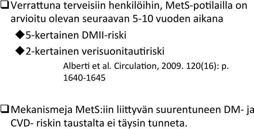verisuonitaumriski AlberM et al. CirculaMon, 2009. 120(16): p.