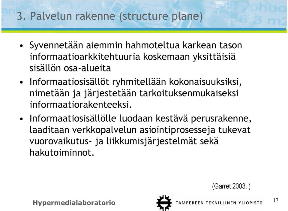 järjestetään tarkoituksenmukaiseksi informaatiorakenteeksi.