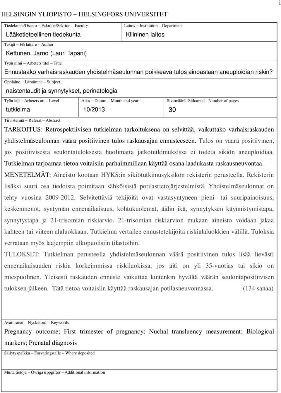 Oppiaine Läroämne Subject naistentaudit ja synnytykset, perinatologia Työn laji Arbetets art Level tutkielma Aika Datum Month and year 10/2013 Sivumäärä -Sidoantal - Number of pages 30 Tiivistelmä