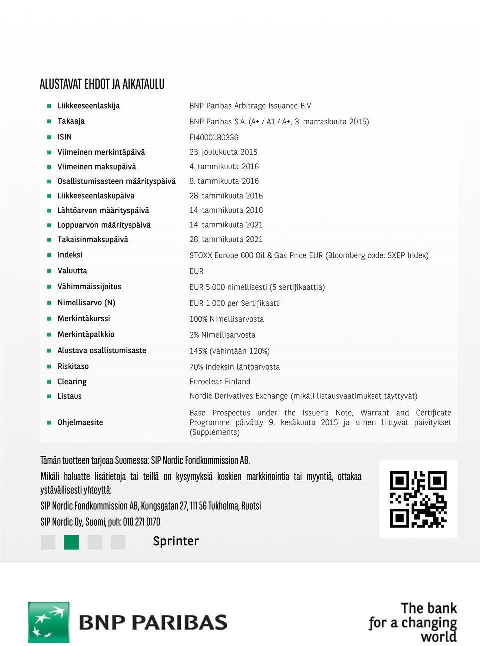 tammikuuta 2016 Loppuarvon määrityspäivä 14. tammikuuta 2021 Takaisinmaksupäivä 28.