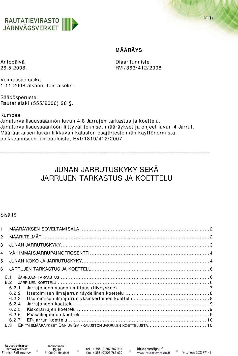 Määräaikaisen luvan liikkuvan kaluston osajärjestelmän käyttönormista poikkeamiseen lämpötiloista, RVI/1819/412/2007.