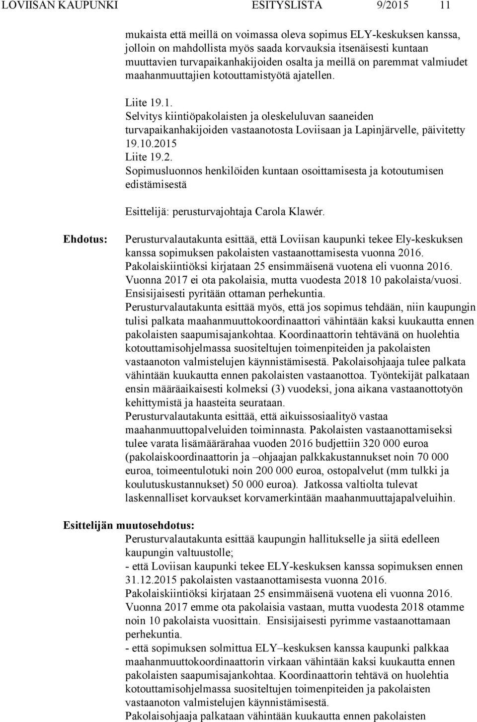 .1. Selvitys kiintiöpakolaisten ja oleskeluluvan saaneiden turvapaikanhakijoiden vastaanotosta Loviisaan ja Lapinjärvelle, päivitetty 19.10.20