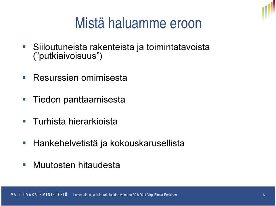 hierarkioista Hankehelvetistä ja kokouskarusellista Muutosten hitaudesta