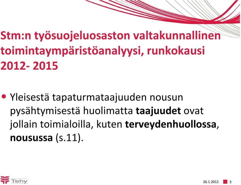 tapaturmataajuuden nousun pysähtymisestä huolimatta