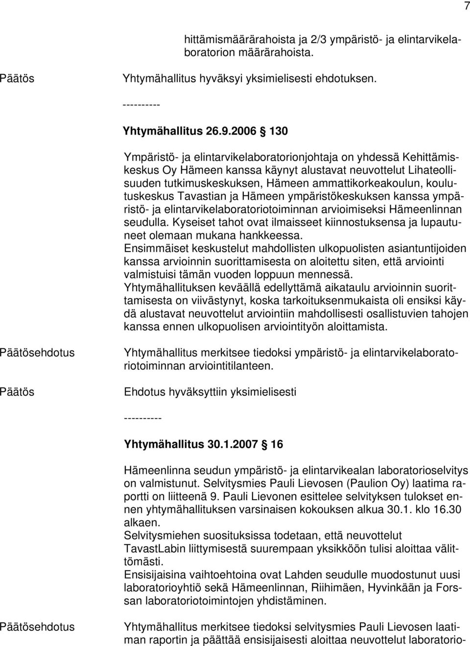 koulutuskeskus Tavastian ja Hämeen ympäristökeskuksen kanssa ympäristö- ja elintarvikelaboratoriotoiminnan arvioimiseksi Hämeenlinnan seudulla.