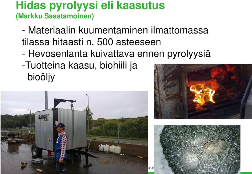 500 asteeseen - Hevosenlanta kuivattava ennen pyrolyysiä