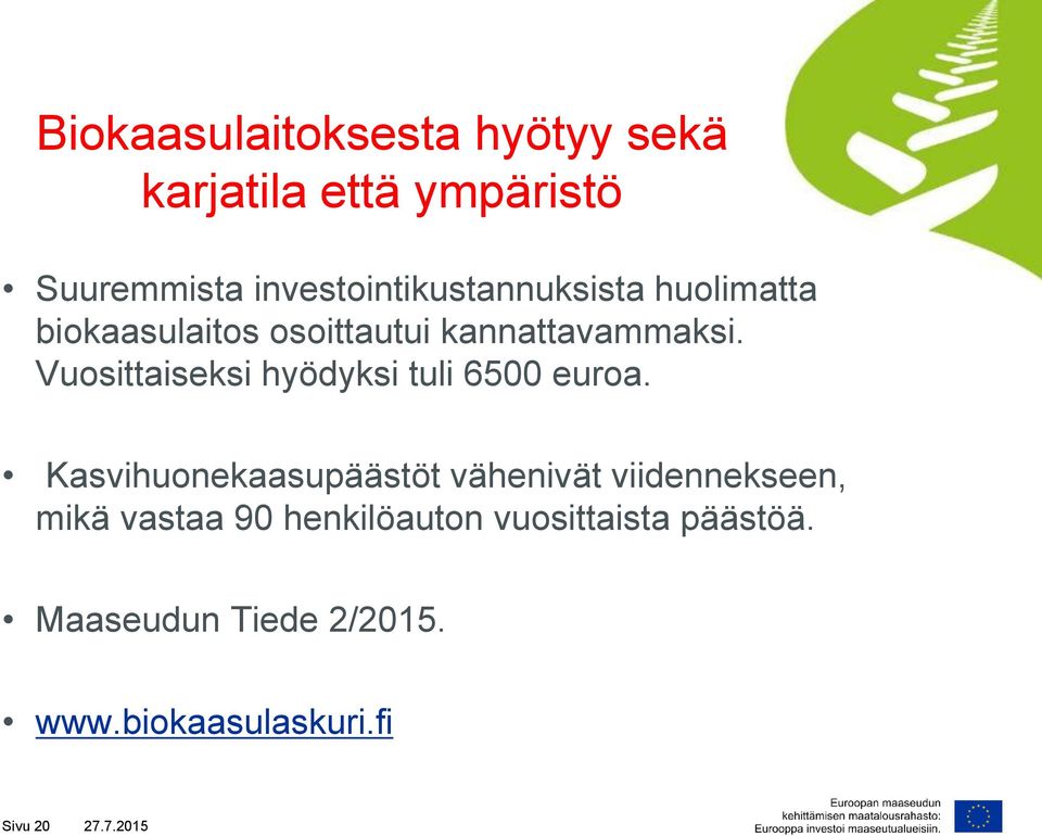 Vuosittaiseksi hyödyksi tuli 6500 euroa.